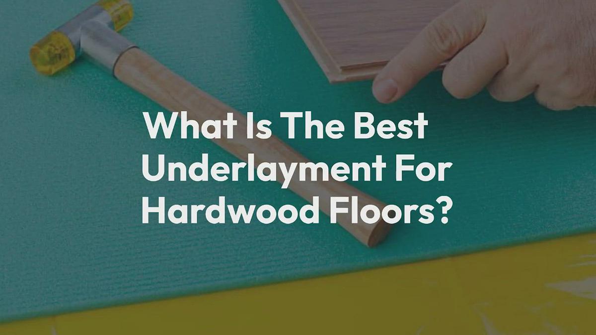 What Is The Best Underlayment For Hardwood Floors?