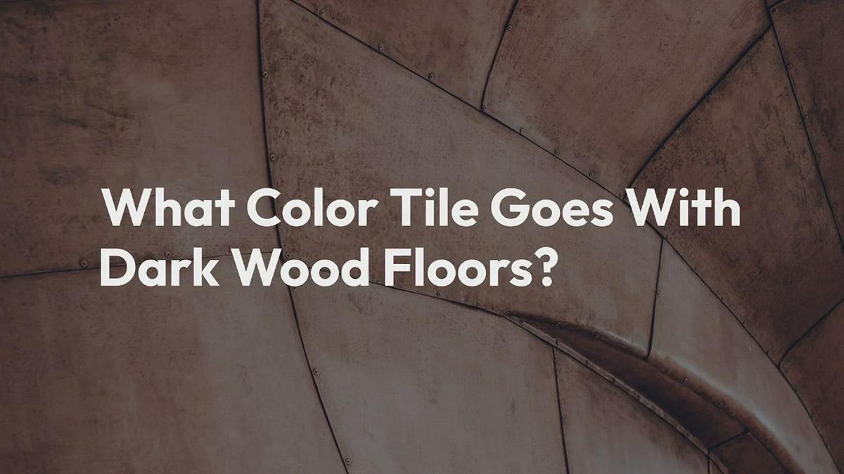 what-color-tile-goes-with-dark-wood-floors