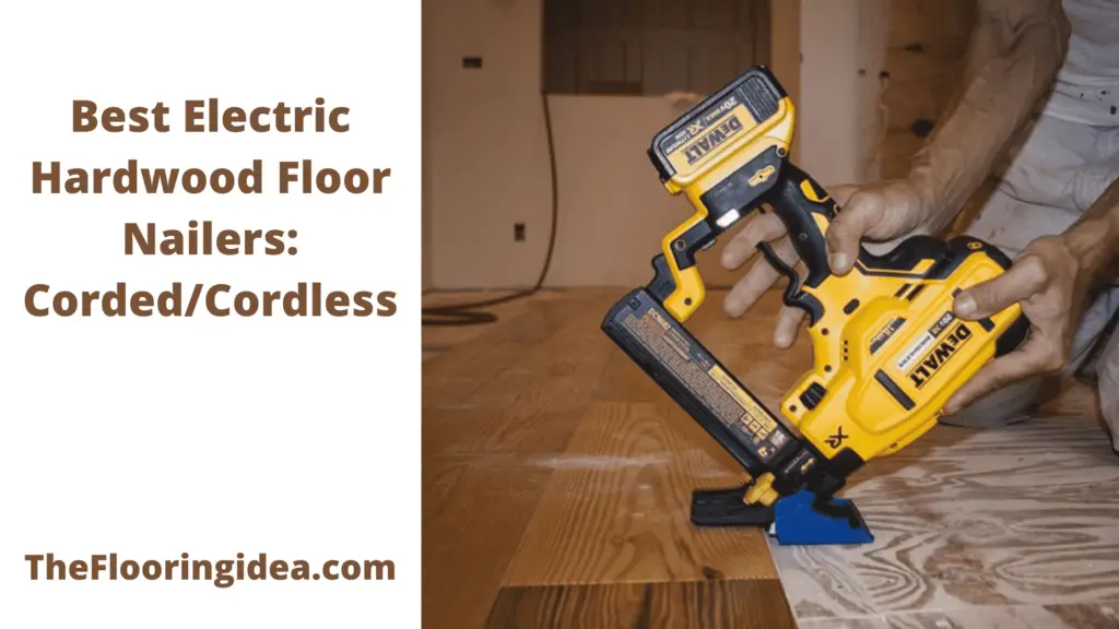 Electric Hardwood Floor Nailer 7 Best, Best Hardwood Flooring Stapler